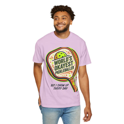 World’s Okayest Pickleballer T-Shirt — "But I Show Up Every Day"