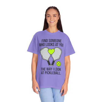 Pickleball Love T-Shirt — "Find Someone Who Looks at You the Way I Look at Pickleball"
