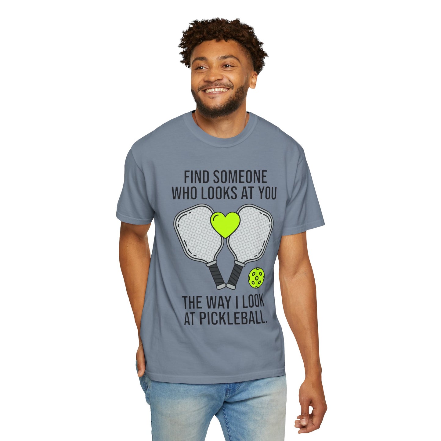 Pickleball Love T-Shirt — "Find Someone Who Looks at You the Way I Look at Pickleball"