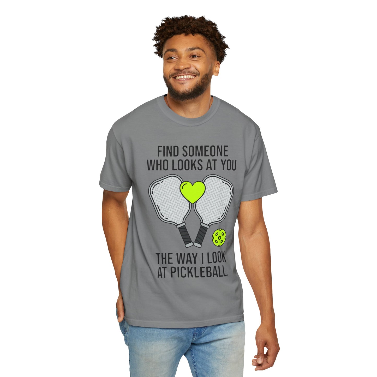 Pickleball Love T-Shirt — "Find Someone Who Looks at You the Way I Look at Pickleball"