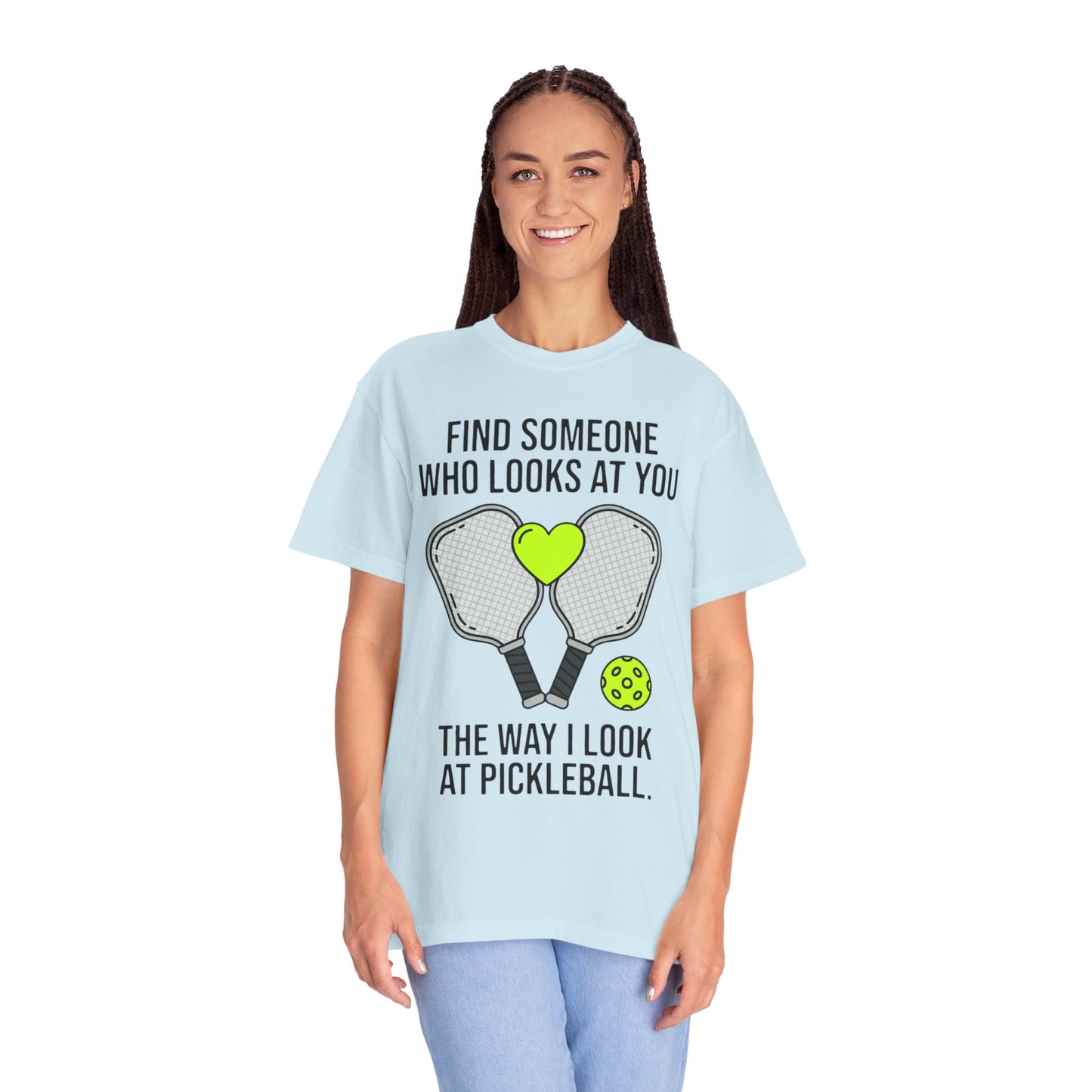 Pickleball Love T-Shirt — "Find Someone Who Looks at You the Way I Look at Pickleball"