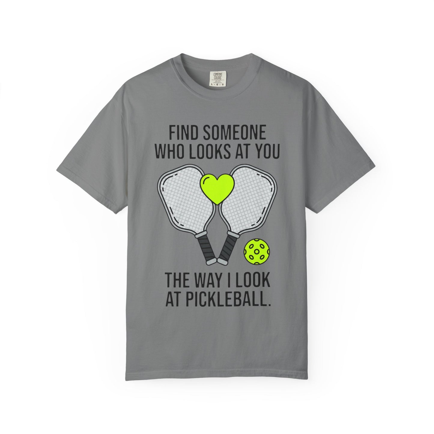 Pickleball Love T-Shirt — "Find Someone Who Looks at You the Way I Look at Pickleball"