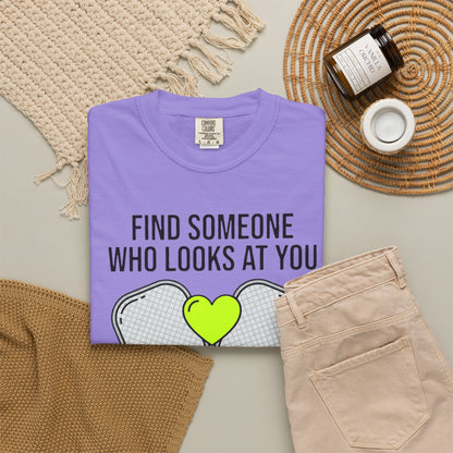 Pickleball Love T-Shirt — "Find Someone Who Looks at You the Way I Look at Pickleball"