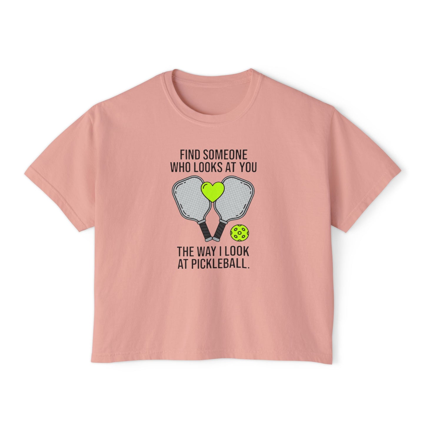 Pickleball Heart Paddles Women's Boxy Tee – “Find Someone Who Looks At You The Way I Look At Pickleball”