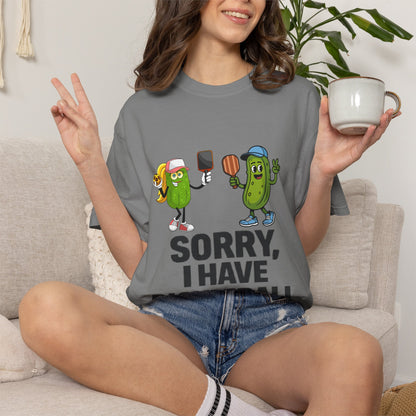 Sorry I Have Pickleball T-Shirt — Funny Pickleball Player Tee