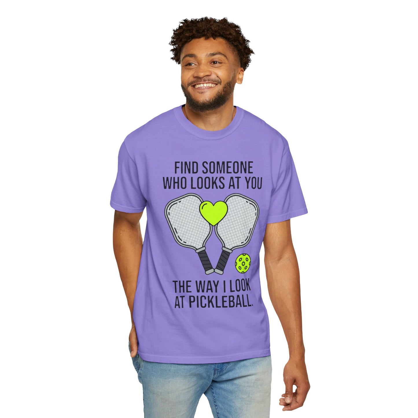 Pickleball Love T-Shirt — "Find Someone Who Looks at You the Way I Look at Pickleball"