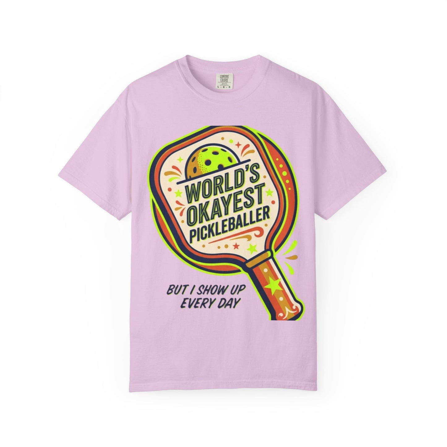 World’s Okayest Pickleballer T-Shirt — "But I Show Up Every Day"