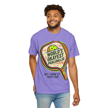 World’s Okayest Pickleballer T-Shirt — "But I Show Up Every Day"